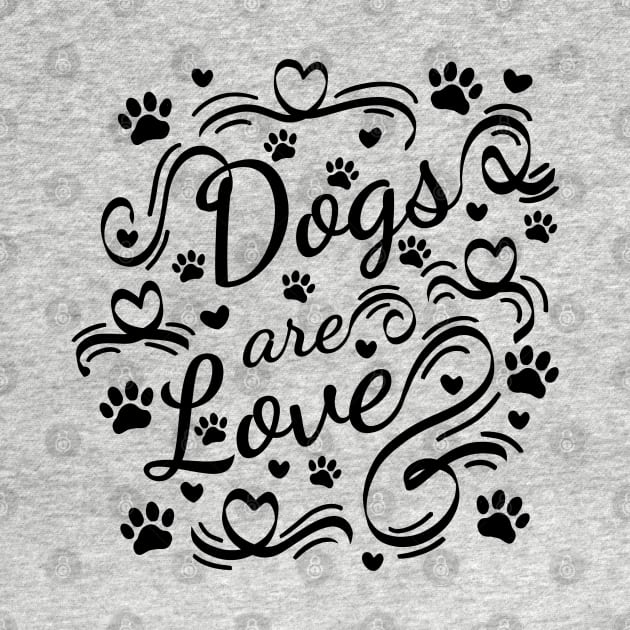 Dogs Are Love Paws And Hearts Typography by Braznyc